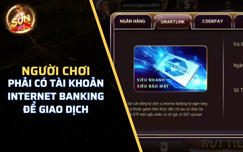 Người chơi phải có tài khoản Internet Banking để giao dịch