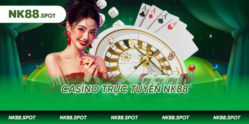 Casino Trực Tuyến NK88