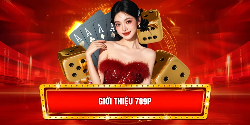 Giới thiệu nhà cái uy tín châu á 789P