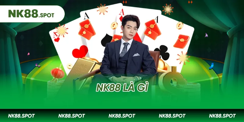 NK88 Là Gì? Tổng Quan Nền Tảng Giải Trí Trực Tuyến