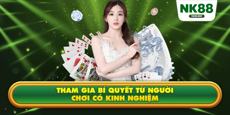 Tham gia bí quyết từ người chơi có kinh nghiệm