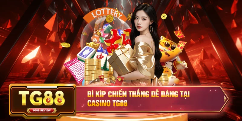 Bí kíp chiến thắng dễ dàng tại Casino TG88